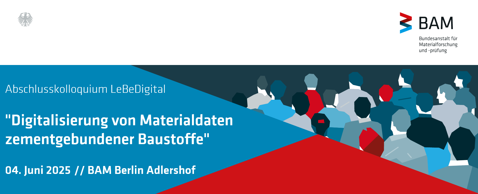 Abschlusskolloquium LeBeDigital "Digitalisierung von Materialdaten zementgebundener Baustoffe" 04. Juni 2025 / BAM Berlin-Adlershof Abschlusskolloquium LeBeDigital "Digitalisierung von Materialdaten zementgebundener Baustoffe" 04. Juni 2025 / BAM Berlin-Adlershof